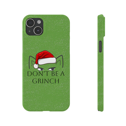 "Don't be a Grinch" Slim Phone Case