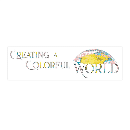 Creating a Colorful World Bumper Sticker